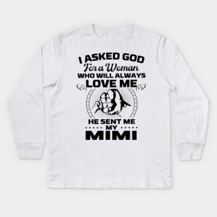 I Asked God For A Woman Who Love Me He Sent Me My Kids Long Sleeve T-Shirt